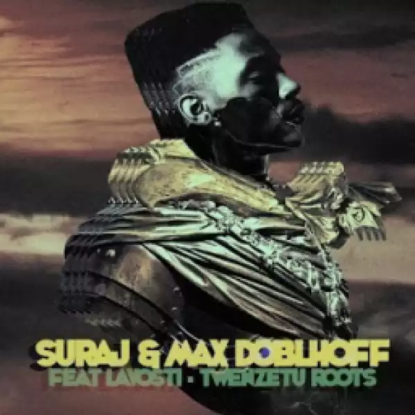 Suraj X Max Doblhoff - Twenzetu (Roots  Mix) Ft. Lavosti